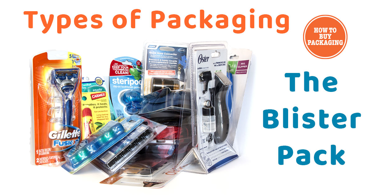 Weigering een experiment doen Gevangenisstraf Types of Packaging - The Blister Pack - How to Buy Packaging